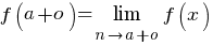 f(a+o)=lim{n right a+o}{f(x)}