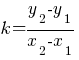 k={y_2-y_1}/{x_2-x_1}