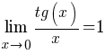 lim{x right 0}{{tg(x)}/{x}}=1