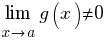 lim{x right a}{g(x)<>0}