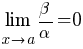 lim{x right a}{beta/alpha}=0