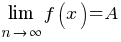 lim{n right infty}{f(x)}=A