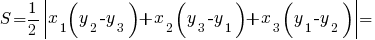 S={1/2}delim{|}{x_1 (y_2 - y_3)+x_2(y_3 - y_1)+x_3(y_1-y_2)}{|}=