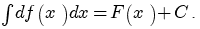 int{}{}{df(x)dx}=F(x)+C.